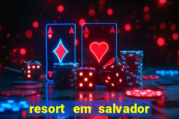 resort em salvador all inclusive